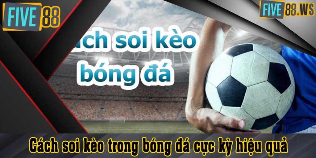 Cách soi kèo trong bóng đá cực kỳ hiệu quả