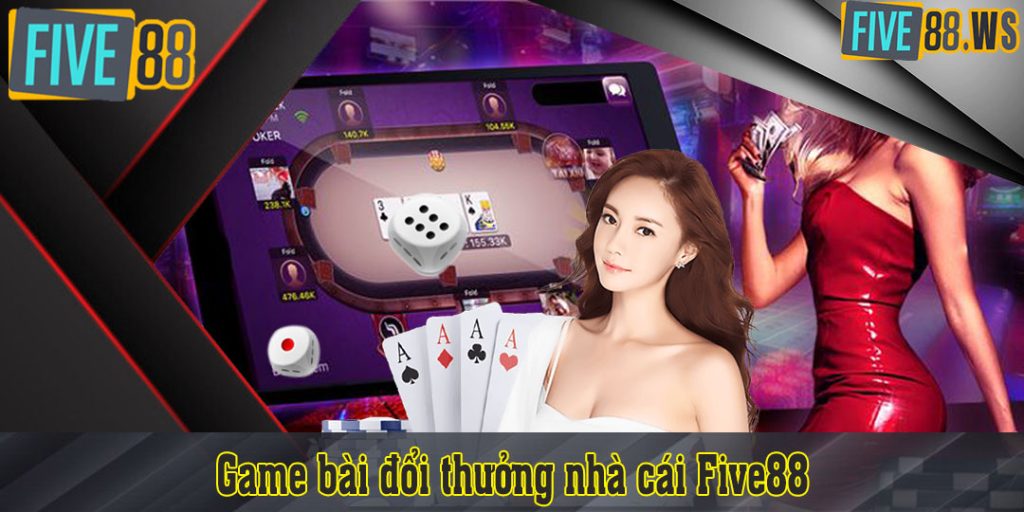 Game bài đổi thưởng nhà cái Five88