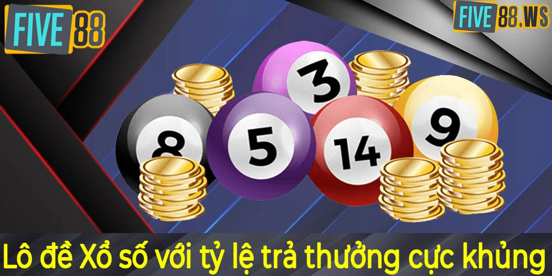 Lô đề Xổ số với tỷ lệ trả thưởng cực khủng