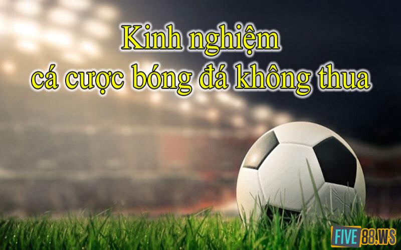 Nhung-kinh-nghiem-choi-ca-do-bong-da-de-khong-bao-gio-thua-1
