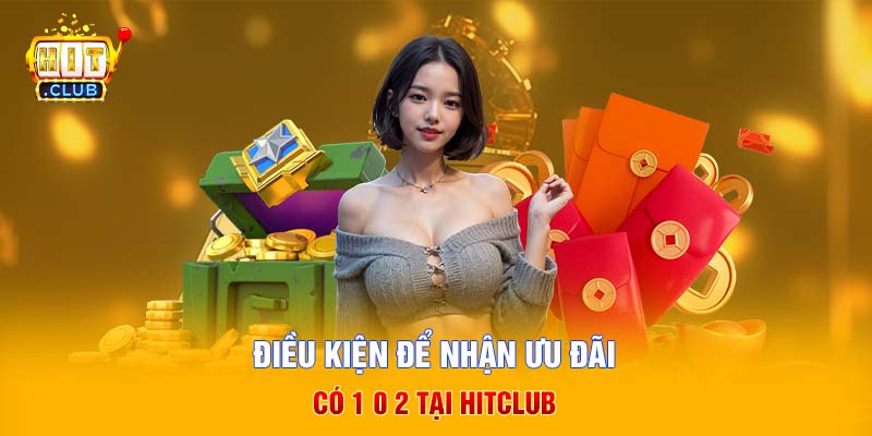 Điều kiện nhận chương trình khuyến mãi Hitclub